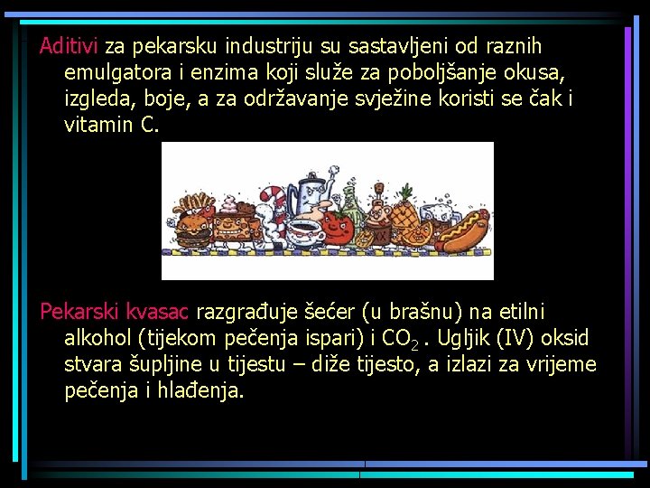 Aditivi za pekarsku industriju su sastavljeni od raznih emulgatora i enzima koji služe za