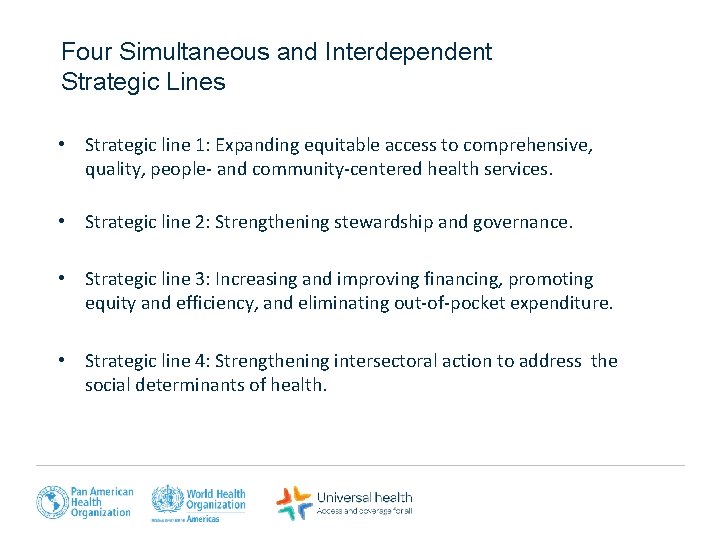 Four Simultaneous and Interdependent Strategic Lines • Strategic line 1: Expanding equitable access to