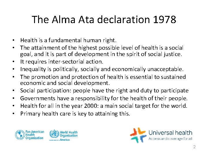 The Alma Ata declaration 1978 • Health is a fundamental human right. • The