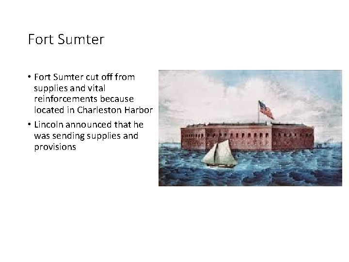 Fort Sumter • Fort Sumter cut off from supplies and vital reinforcements because located