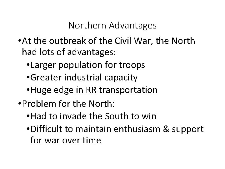 Northern Advantages • At the outbreak of the Civil War, the North had lots