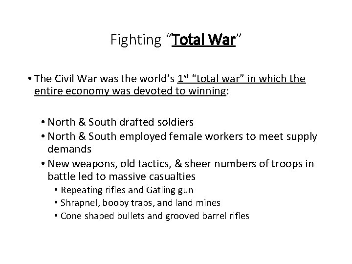 Fighting “Total War” • The Civil War was the world’s 1 st “total war”