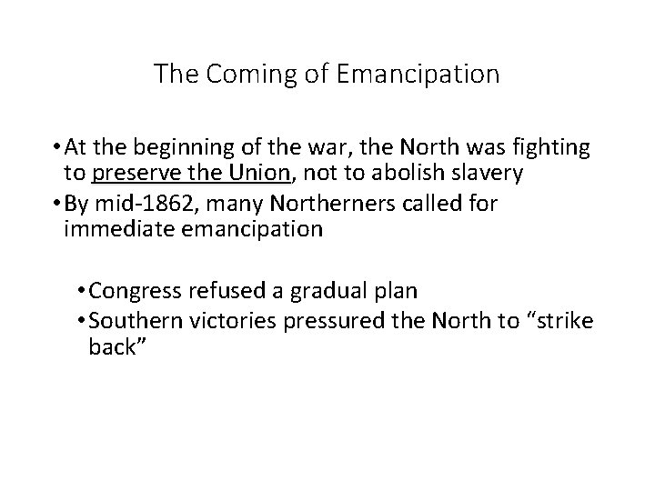 The Coming of Emancipation • At the beginning of the war, the North was