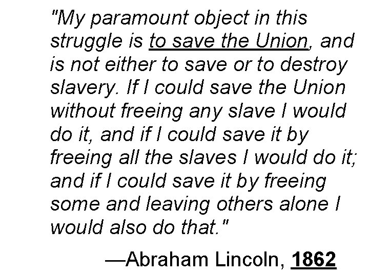 "My paramount object in this struggle is to save the Union, and is not