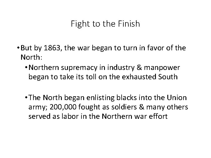 Fight to the Finish • But by 1863, the war began to turn in