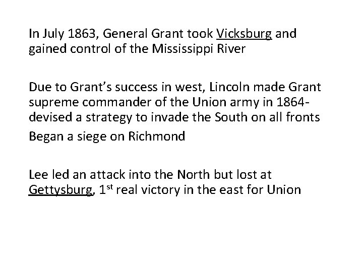 In July 1863, General Grant took Vicksburg and gained control of the Mississippi River