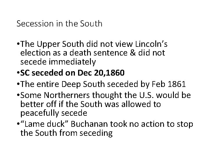 Secession in the South • The Upper South did not view Lincoln’s election as