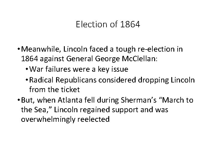 Election of 1864 • Meanwhile, Lincoln faced a tough re-election in 1864 against General