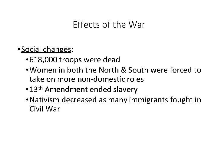 Effects of the War • Social changes: changes • 618, 000 troops were dead
