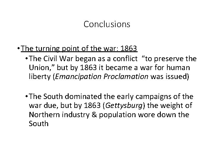 Conclusions • The turning point of the war: 1863 • The Civil War began