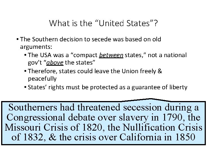 What is the “United States”? • The Southern decision to secede was based on