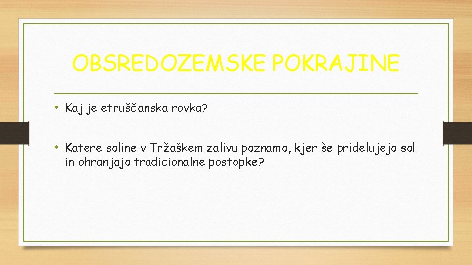 OBSREDOZEMSKE POKRAJINE • Kaj je etruščanska rovka? • Katere soline v Tržaškem zalivu poznamo,