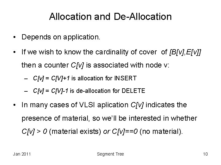 Allocation and De-Allocation • Depends on application. • If we wish to know the