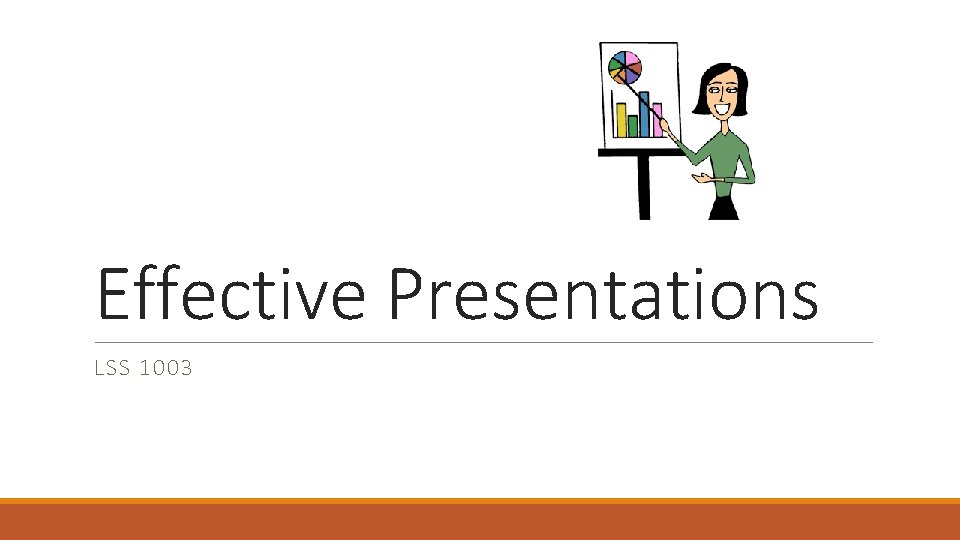 Effective Presentations LSS 1003 