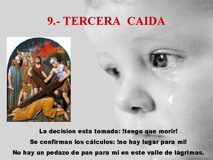 9. - TERCERA CAIDA La decision esta tomada: !tengo que morir! Se confirman los