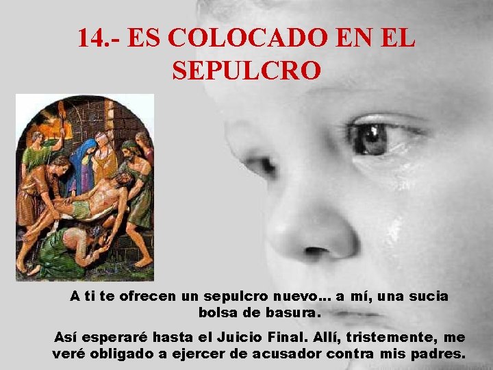 14. - ES COLOCADO EN EL SEPULCRO A ti te ofrecen un sepulcro nuevo.