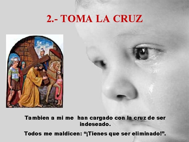 2. - TOMA LA CRUZ Tambien a mi me han cargado con la cruz