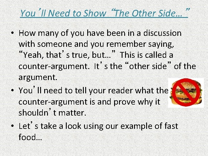 You’ll Need to Show “The Other Side…” • How many of you have been