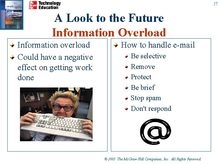 17 A Look to the Future Information Overload Information overload Could have a negative
