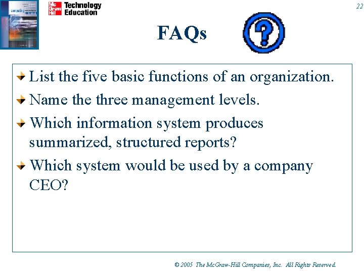 22 FAQs List the five basic functions of an organization. Name three management levels.