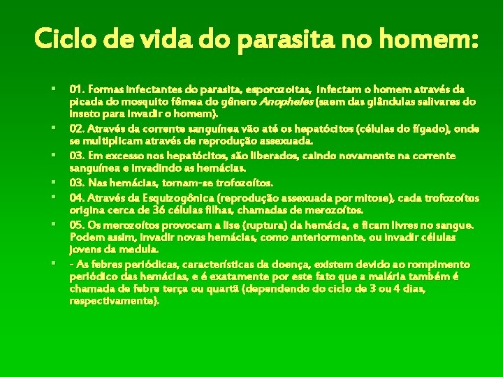 Ciclo de vida do parasita no homem: § 01. Formas infectantes do parasita, esporozoitas,