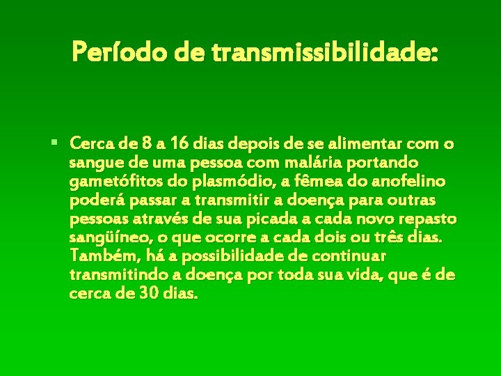 Período de transmissibilidade: § Cerca de 8 a 16 dias depois de se alimentar