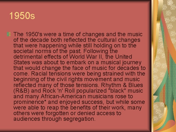 1950 s The 1950's were a time of changes and the music of the