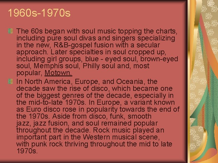 1960 s-1970 s The 60 s began with soul music topping the charts, including