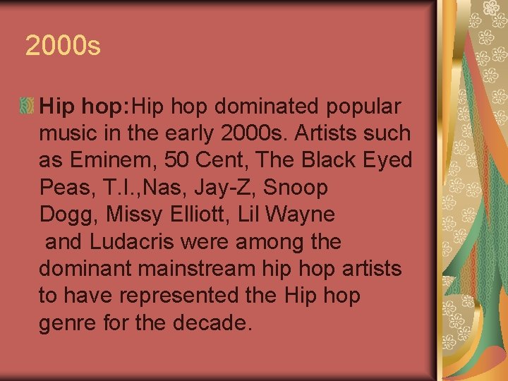 2000 s Hip hop: Hip hop dominated popular music in the early 2000 s.