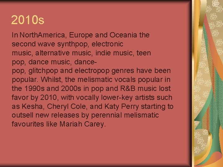 2010 s In North. America, Europe and Oceania the second wave synthpop, electronic music,