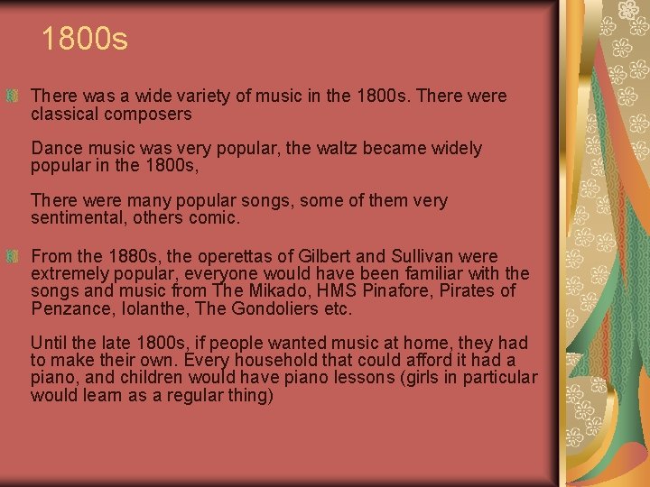 1800 s There was a wide variety of music in the 1800 s. There