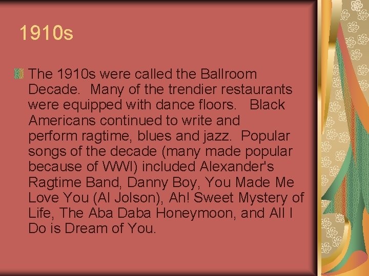 1910 s The 1910 s were called the Ballroom Decade. Many of the trendier