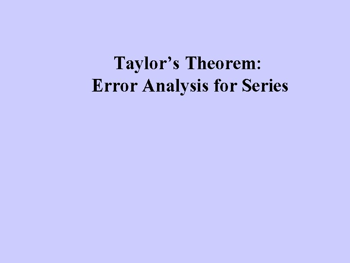 Taylor’s Theorem: Error Analysis for Series 