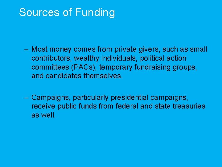 Sources of Funding – Most money comes from private givers, such as small contributors,