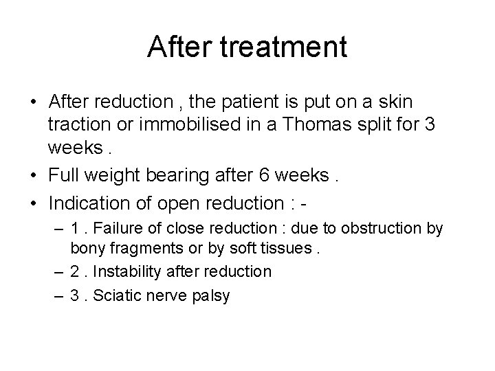 After treatment • After reduction , the patient is put on a skin traction