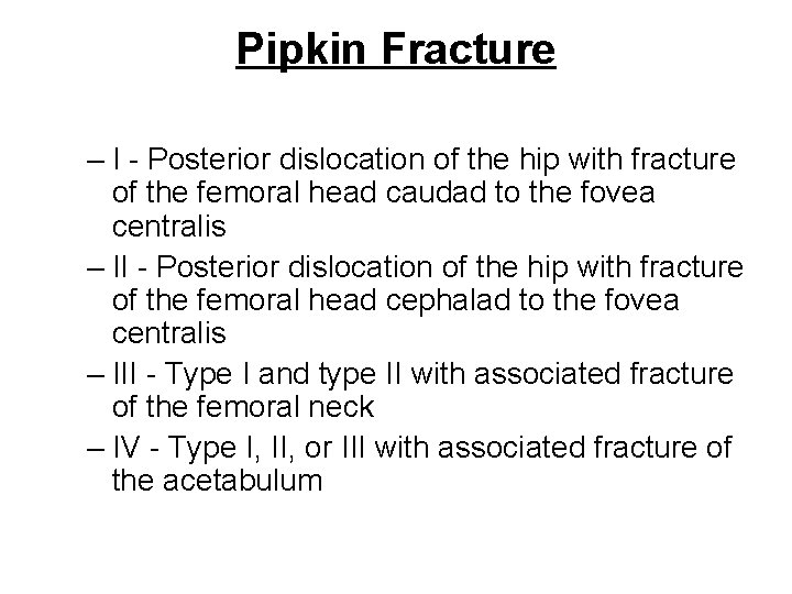 Pipkin Fracture – I - Posterior dislocation of the hip with fracture of the
