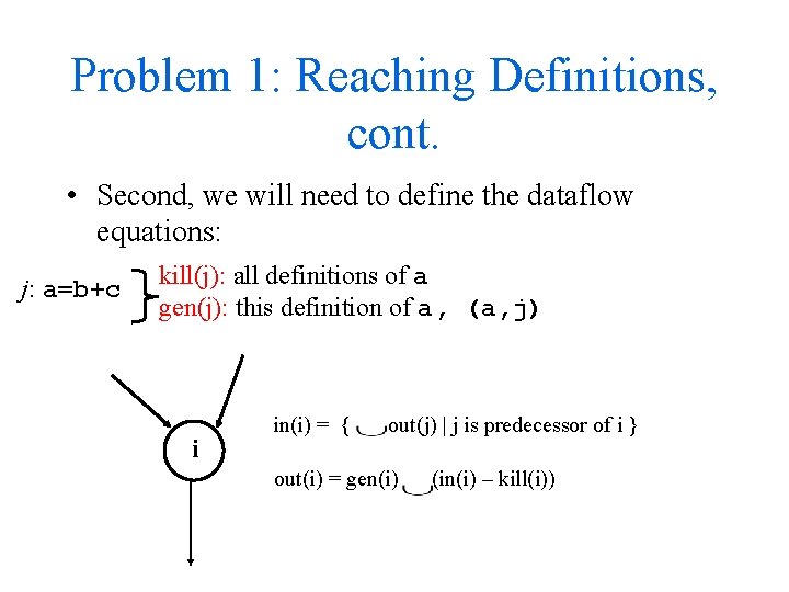 Problem 1: Reaching Definitions, cont. • Second, we will need to define the dataflow