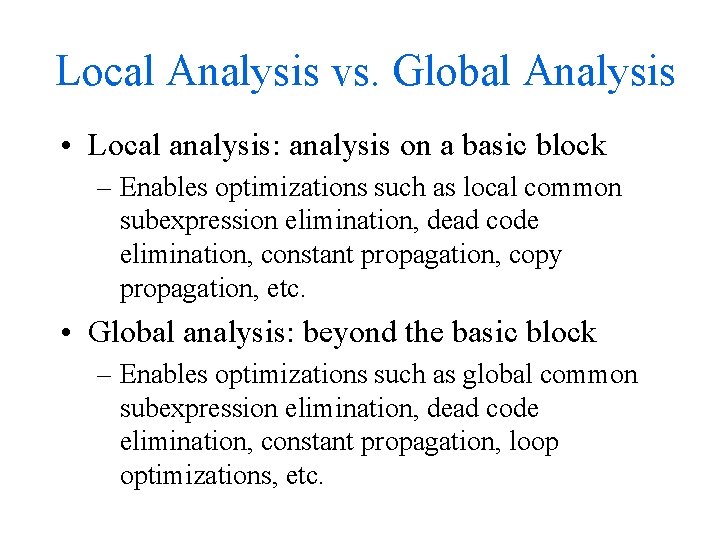 Local Analysis vs. Global Analysis • Local analysis: analysis on a basic block –