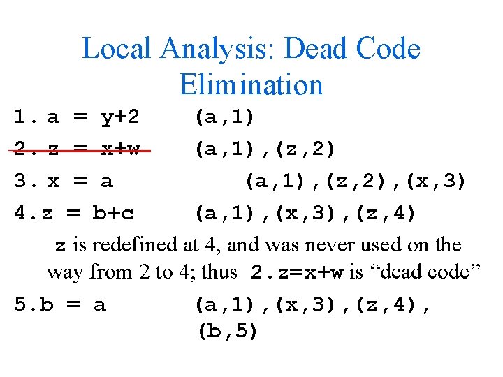 Local Analysis: Dead Code Elimination 1. a = y+2 (a, 1) 2. z =