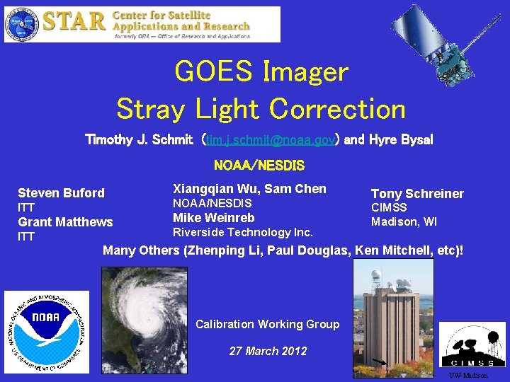 GOES Imager Stray Light Correction Timothy J. Schmit (tim. j. schmit@noaa. gov) and Hyre