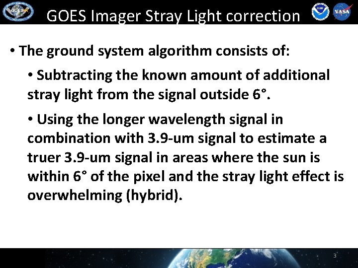 GOES Imager Stray Light correction • The ground system algorithm consists of: • Subtracting