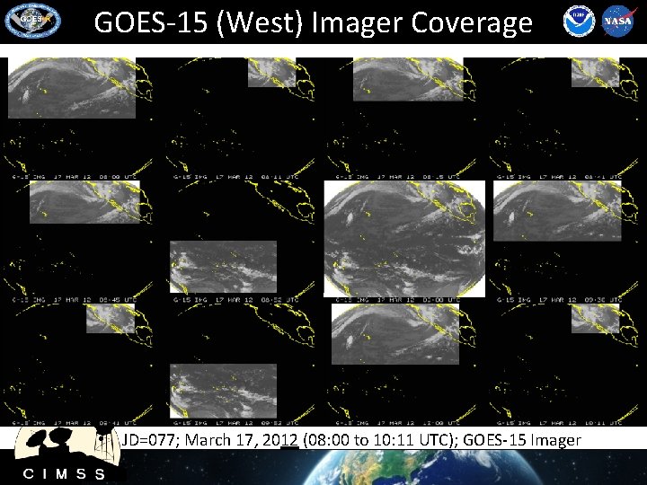 GOES-15 (West) Imager Coverage • JD=077; March 17, 2012 (08: 00 to 10: 11