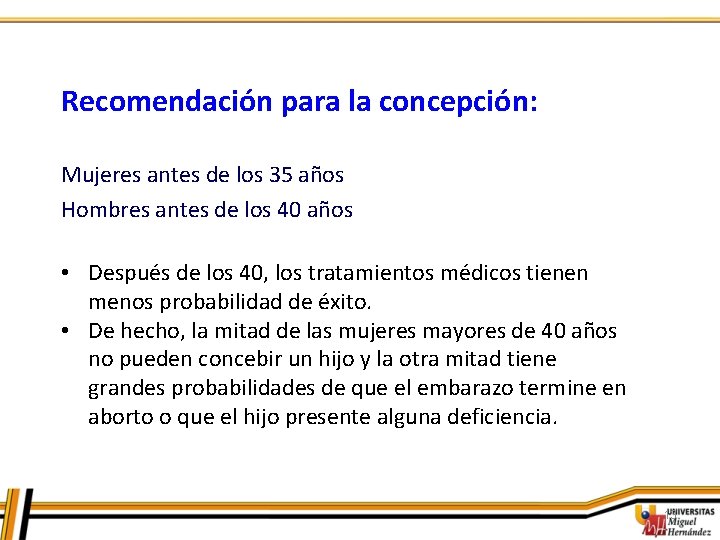 Recomendación para la concepción: Mujeres antes de los 35 años Hombres antes de los