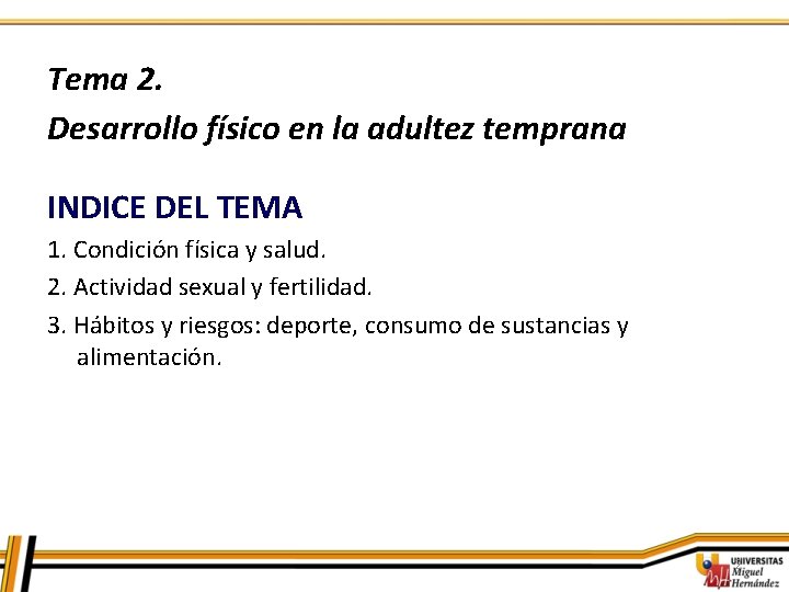 Tema 2. Desarrollo físico en la adultez temprana INDICE DEL TEMA 1. Condición física