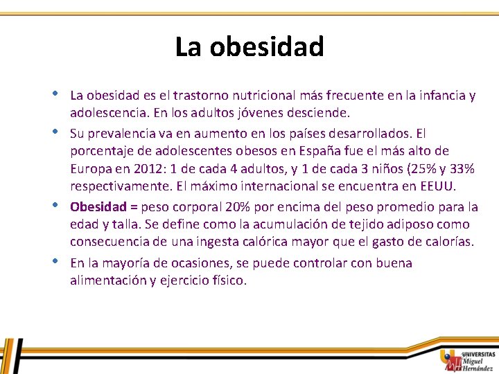 La obesidad • • La obesidad es el trastorno nutricional más frecuente en la