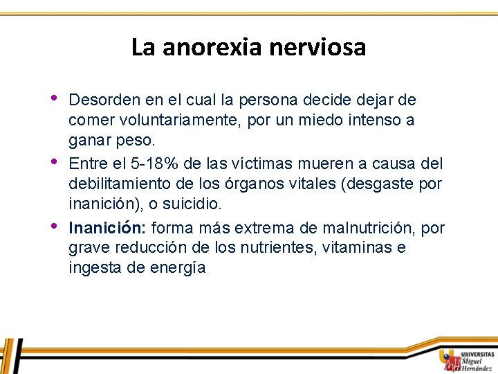 La anorexia nerviosa • • • Desorden en el cual la persona decide dejar