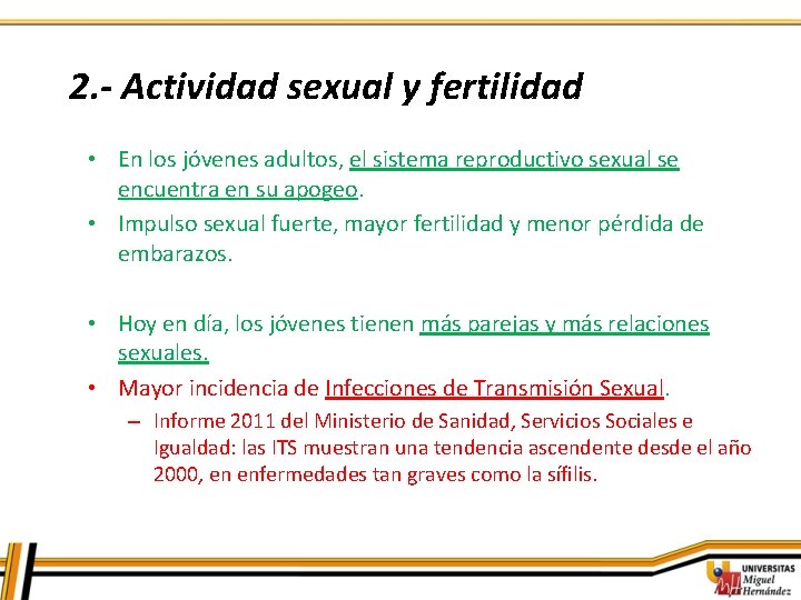2. - Actividad sexual y fertilidad • En los jóvenes adultos, el sistema reproductivo
