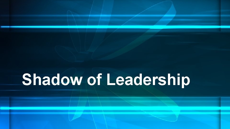 Shadow of Leadership 
