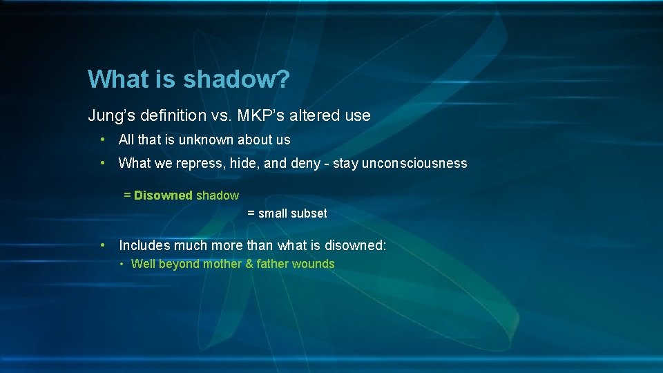 What is shadow? Jung’s definition vs. MKP’s altered use • All that is unknown