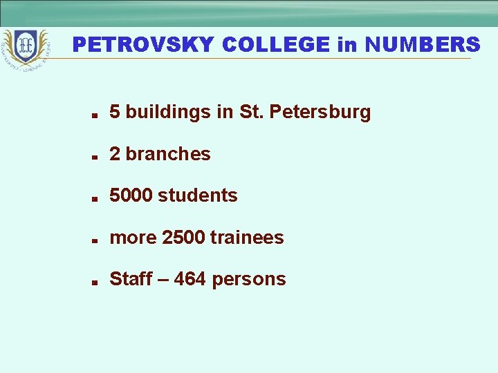 PETROVSKY COLLEGE in NUMBERS 5 buildings in St. Petersburg 2 branches 5000 students more